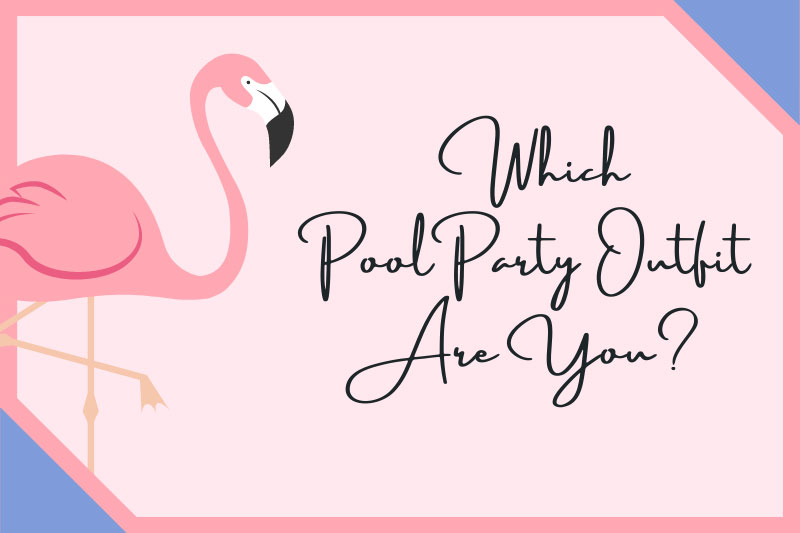 Which Pool Party Outfit Are You?